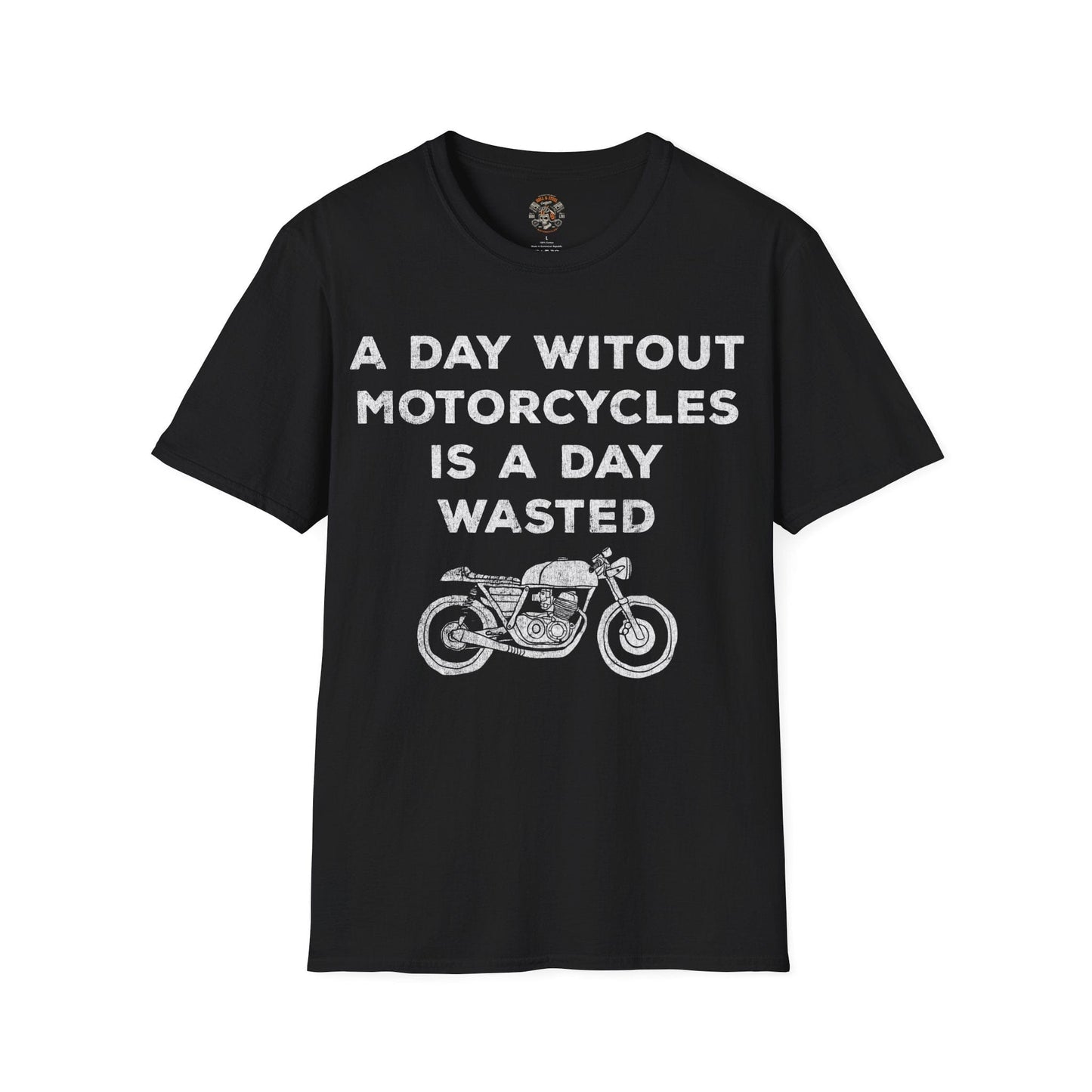 A Day Without Motorcycles Is A Day Wasted T-shirt