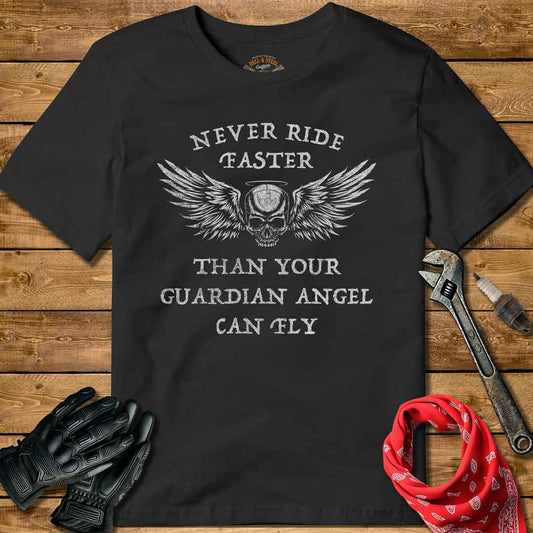Never Ride Faster Than Your Guardian Angel Can Fly T-shirt