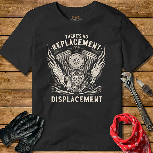 There's No Replacement For Displacement Motorcycle T-shirt