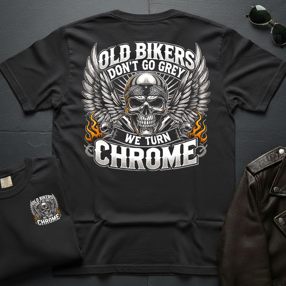 Old Bikers Don't Go Grey, We Turn Chrome 2-Sided T-Shirt