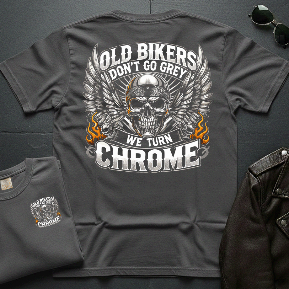 Old Bikers Don't Go Grey, We Turn Chrome 2-Sided T-Shirt