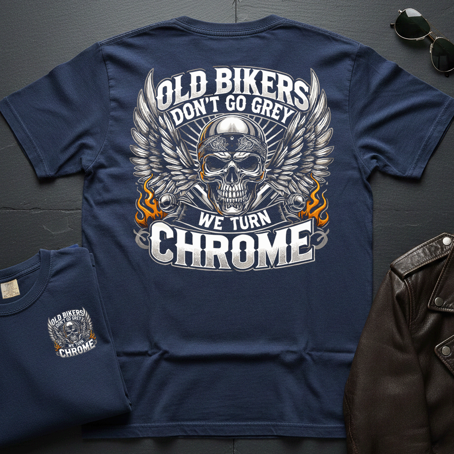Old Bikers Don't Go Grey, We Turn Chrome 2-Sided T-Shirt