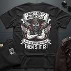 I Don't Need 2 Motorcycles 2-Sided T-Shirt