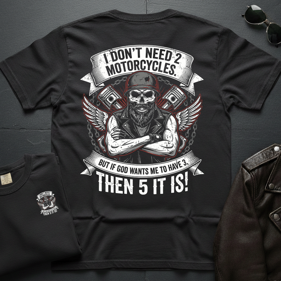 I Don't Need 2 Motorcycles 2-Sided T-Shirt