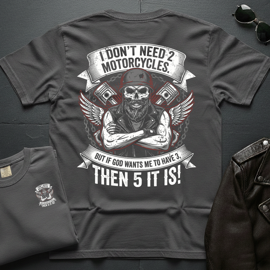 I Don't Need 2 Motorcycles 2-Sided T-Shirt
