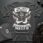 I Don't Need 2 Motorcycles 2-Sided T-Shirt