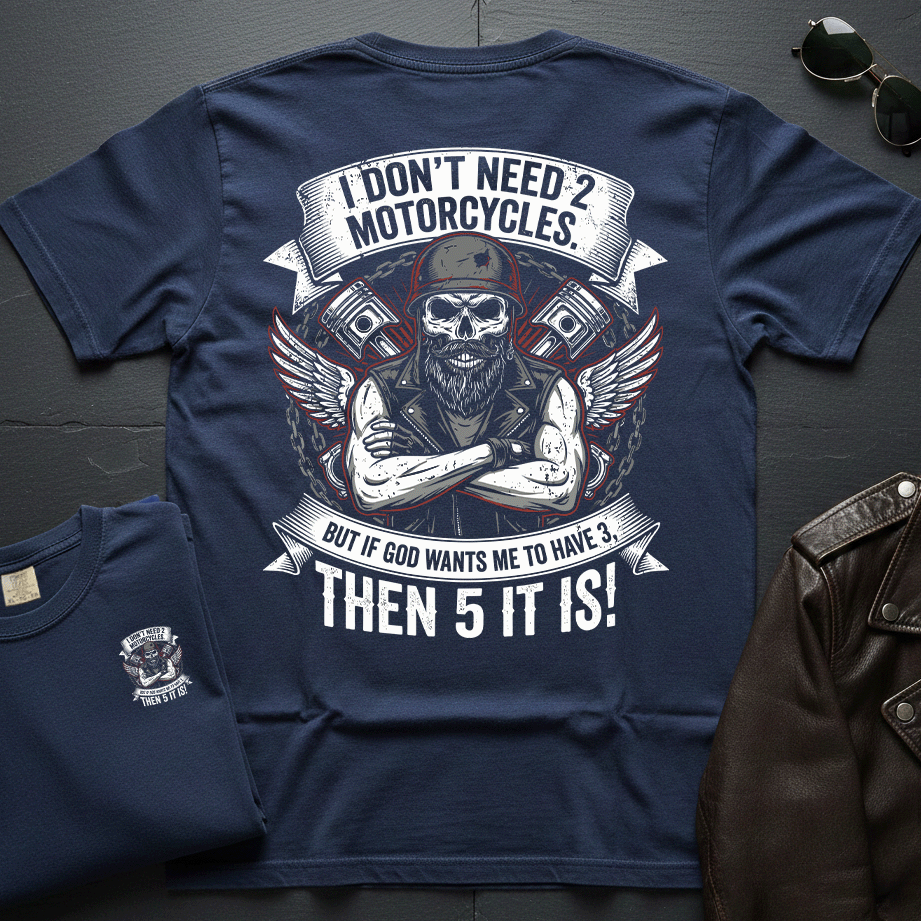 I Don't Need 2 Motorcycles 2-Sided T-Shirt
