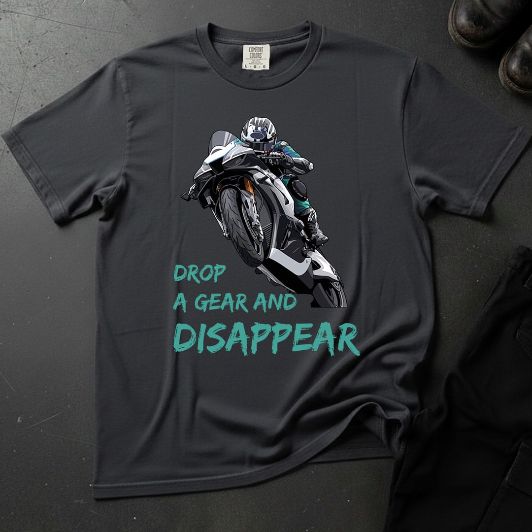 Drop A Gear And Disappear T-shirt