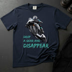 Drop A Gear And Disappear T-shirt