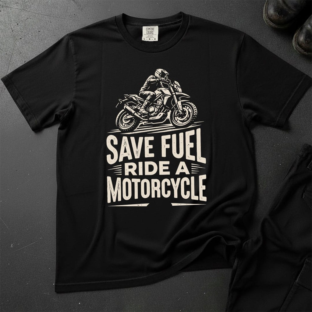 Save Fuel Ride A Motorcycle T-shirt