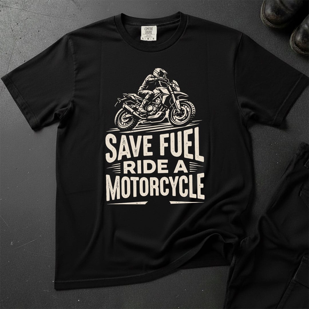 Save Fuel Ride A Motorcycle T-shirt