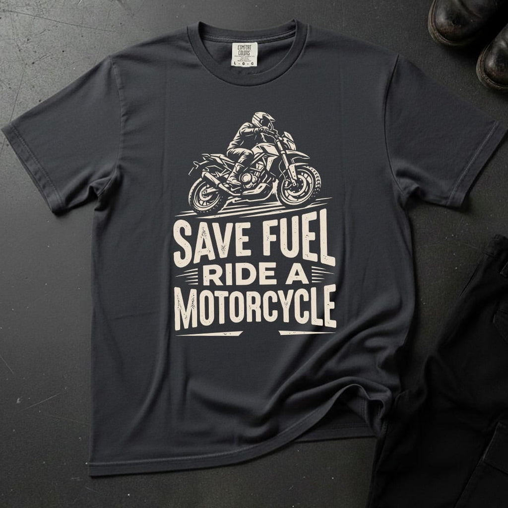 Save Fuel Ride A Motorcycle T-shirt