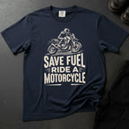 Save Fuel Ride A Motorcycle T-shirt