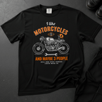 I Like Motorcycles And Maybe 3 People - Front Print T-shirt