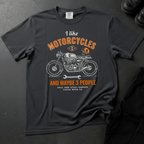 I Like Motorcycles And Maybe 3 People - Front Print T-shirt