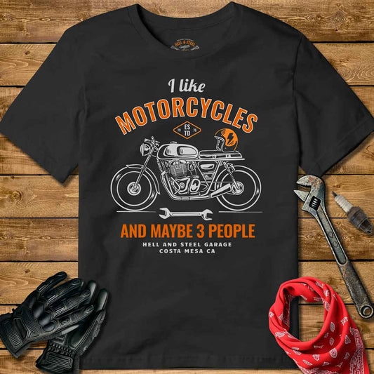 I Like Motorcycles And Maybe 3 People T-shirt
