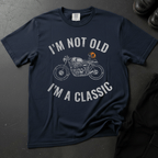I'm Not Old, I'm A Classic - Front Print T-shirt