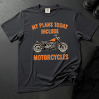 My Plans Today Include Motorcycles - Front Print T-shirt