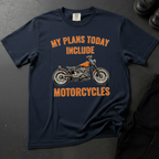 My Plans Today Include Motorcycles - Front Print T-shirt