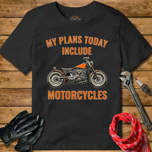My Plans Today Include Motorcycles T-shirt