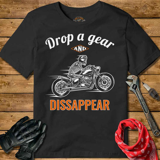 Drop A Gear And Dissappear Motorcycle T-shirt