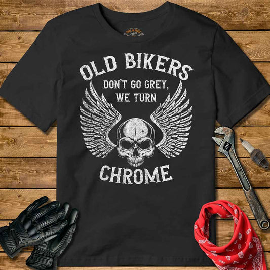 Old Bikers Turn Chrome T-shirt