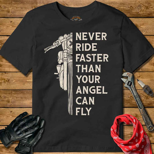 Never Ride Faster Than Your Angel Can Fly T-shirt