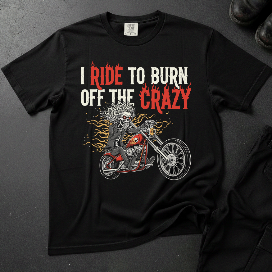 I Ride To Burn Off The Crazy - Front Print T-shirt