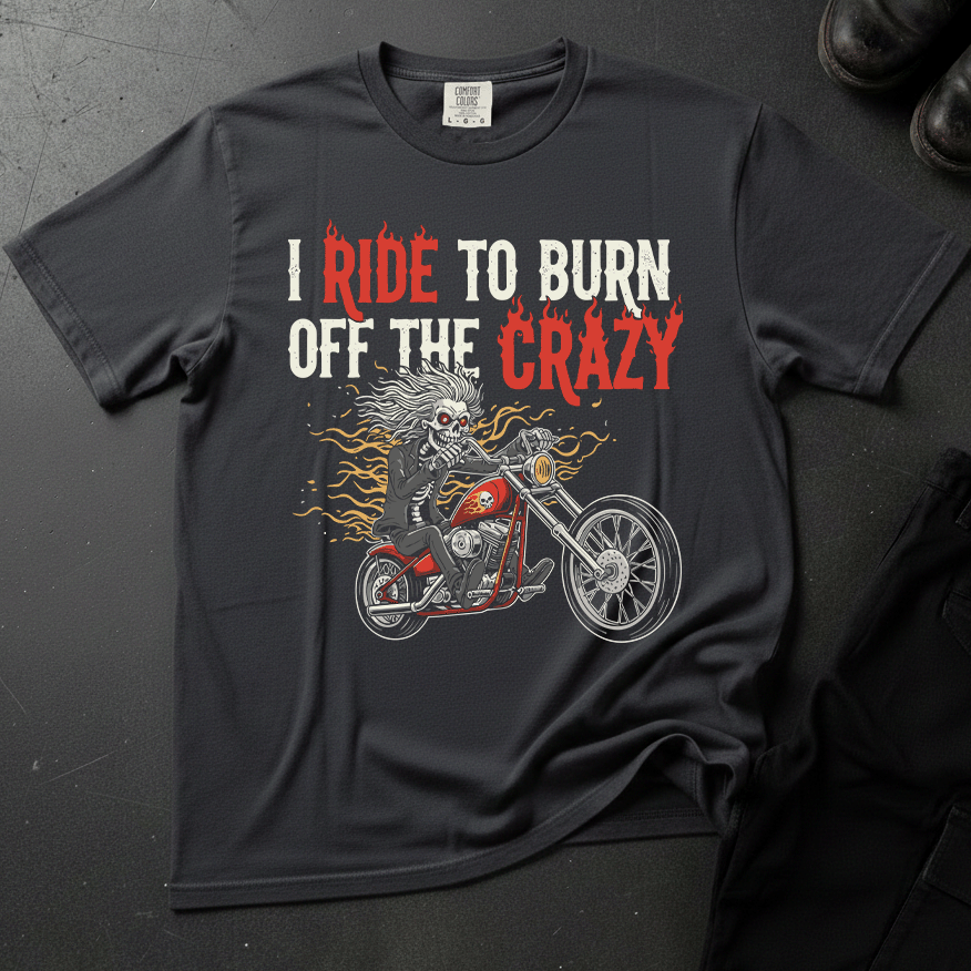 I Ride To Burn Off The Crazy - Front Print T-shirt