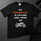 My Motorcycle Is Calling And I Must Go - Front Print T-shirt