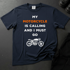 My Motorcycle Is Calling And I Must Go - Front Print T-shirt