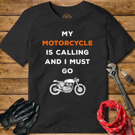 My Motorcycle Is Calling And I Must Go T-shirt